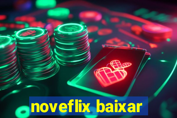 noveflix baixar